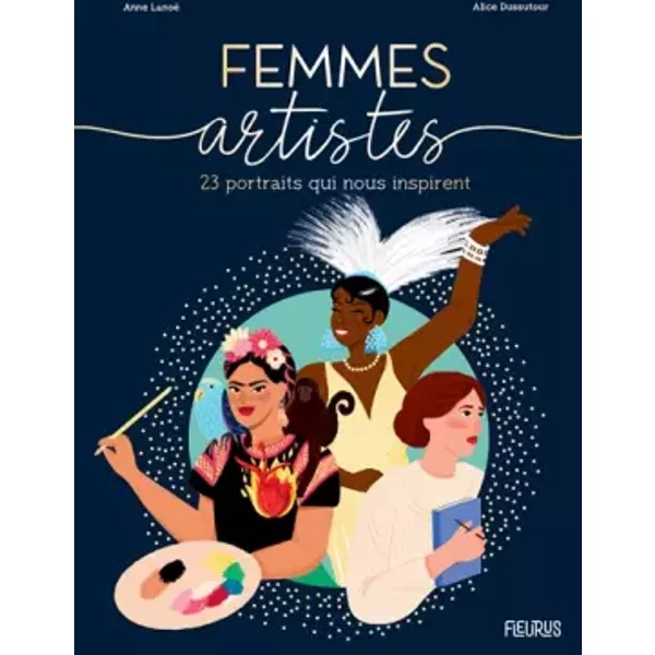 Femmes artistes: 23 portraits inspirants - Anne Lanoe