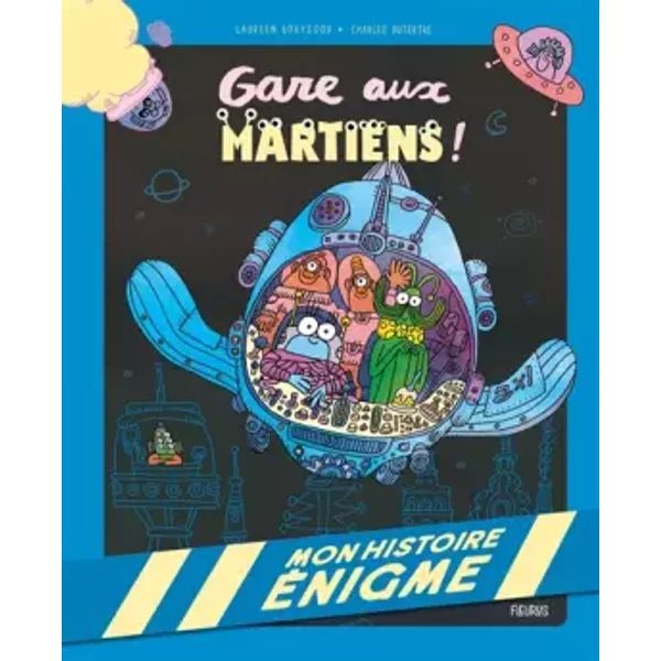 Mon histoire énigme - Gare aux martiens ! - Laureen Bouyssou