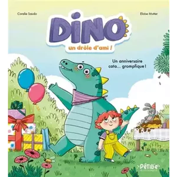 Dino, un drôle d'ami - Un anniversaire cata... grompfique ! - Coralie Saudo