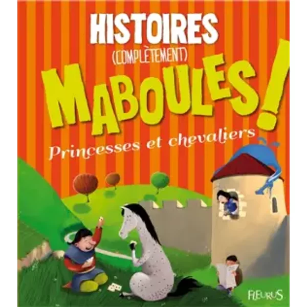 Histoires (ComplèTement) Maboules, Princesses Et Chevaliers - Vincent Villeminot, Claire Renaud/ Collectif, Claire Wortemann, Fred Multier Et LoïC MéHéE-image