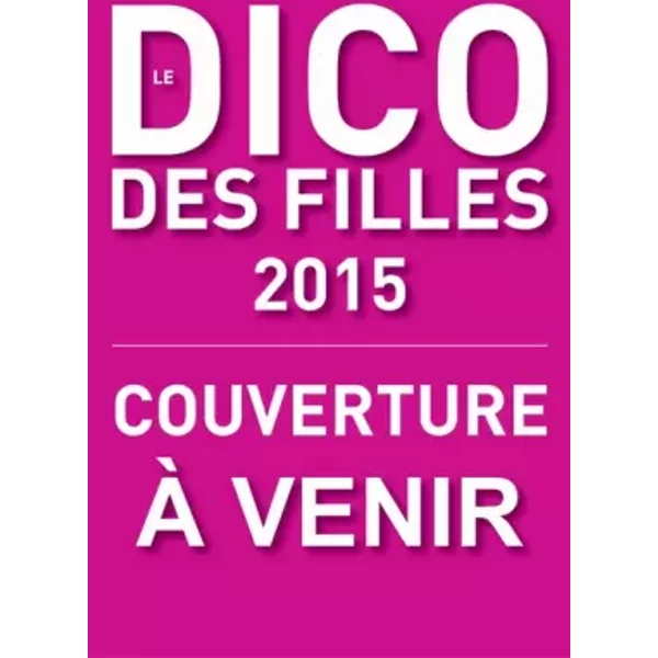Le Dico Des Filles 2015 - Dominique-Alice Rouyer-image