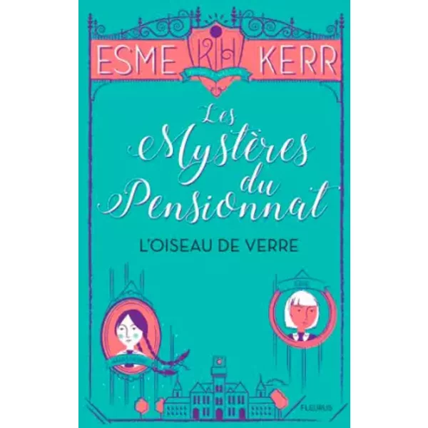 Les MystèRes Du Pensionnat - Tome 1 - L'oiseau De Verre - Esme Kerr Et Charlotte GrossetêTe-image