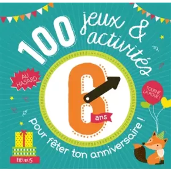 100 Jeux Et ActivitéS Au Hasard Pour FêTer Ton Anniversaire - 6 Ans - Collectif-image