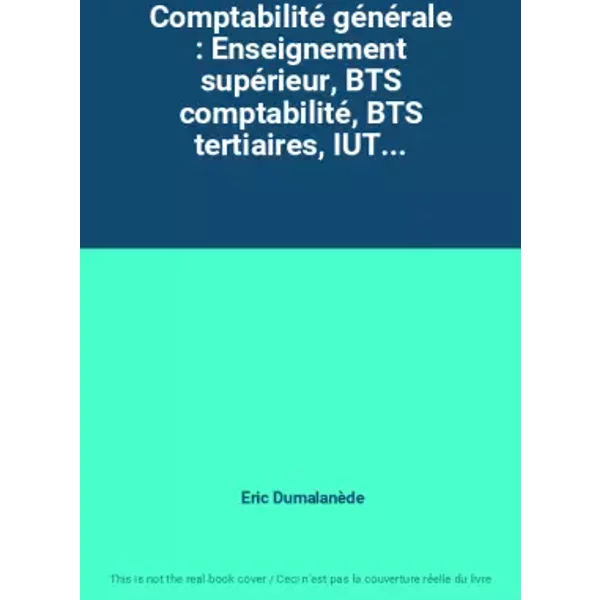 Comptabilité GéNéRale : Enseignement SupéRieur, Bts Comptabilité, Bts Tertiaires, Iut... - Eric DumalanèDe-image