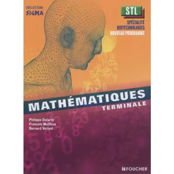 Sigma Mathématiques Tle Bac STL - Bernard Verlant, Philippe Dutarte, François Mailloux
