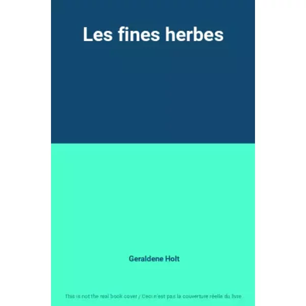 Les fines herbes - Geraldene Holt