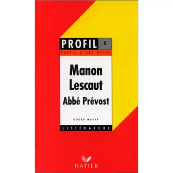 Profil LittéRature, Profil D'une Oeuvre : Abbé PréVost - Manon Lescaut : RéSumé, Personnages, ThèMes, - Abbé PréVost-image