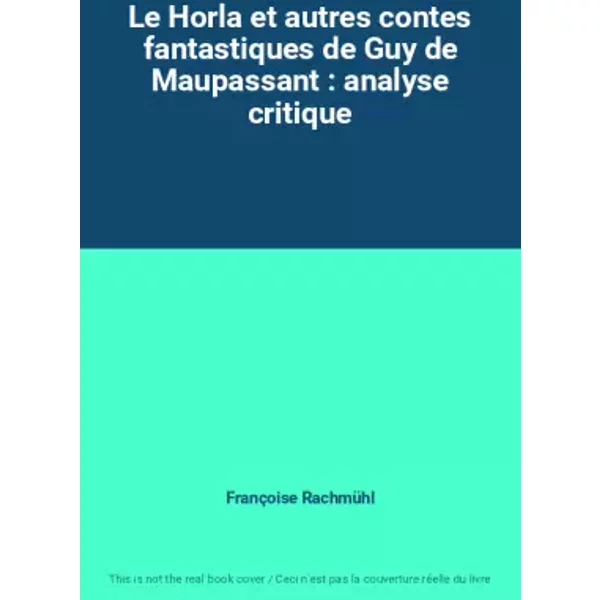 Le Horla Et Autres Contes Fantastiques De Guy De Maupassant : Analyse Critique - FrançOise RachmüHl-image