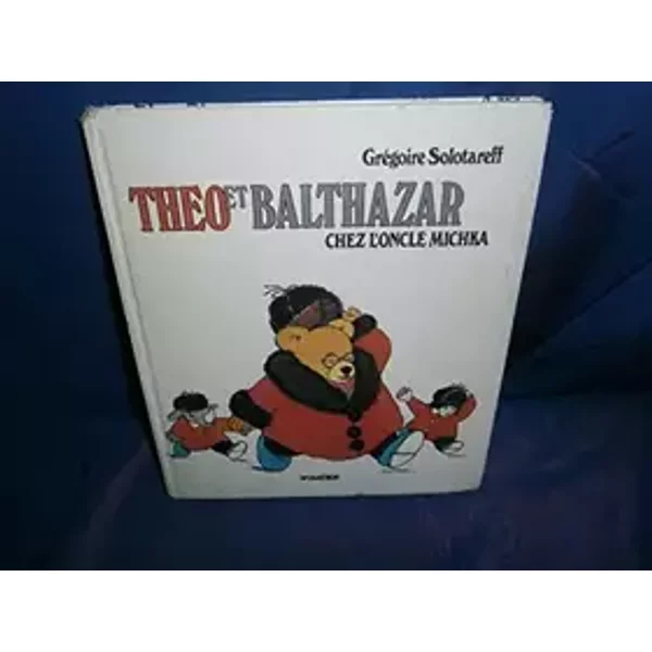 Théo et Balthazar chez l'oncle Michka - Grégoire Solotareff