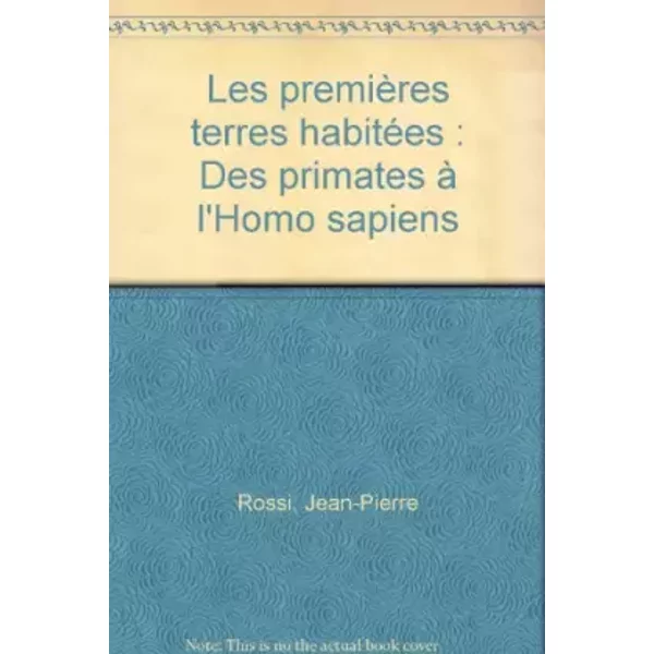 Les premieres terres habitees : des primates a l'homo sapiens - Andréa Dué, Renzo Rossi