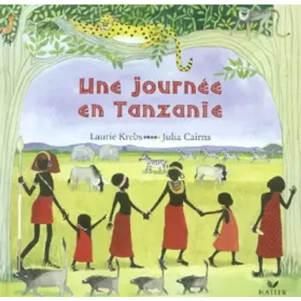 Une journée en Tanzanie - Laurie Krebs, Julia Cairns