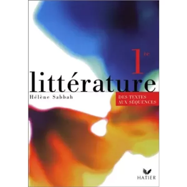 LittéRature : Des Textes Aux SéQuences, 1èRe (Manuel) - HéLèNe Sabbah-image