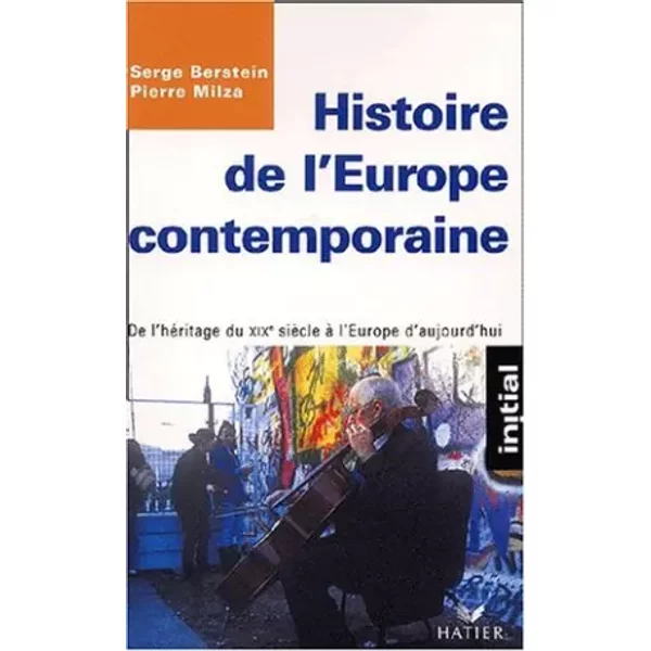 Histoire De L'europe Contemporaine : De L'héRitage Du XixèMe SièCle à L'europe D'aujourd'Hui - Serge Berstein, Pierre Milza-image