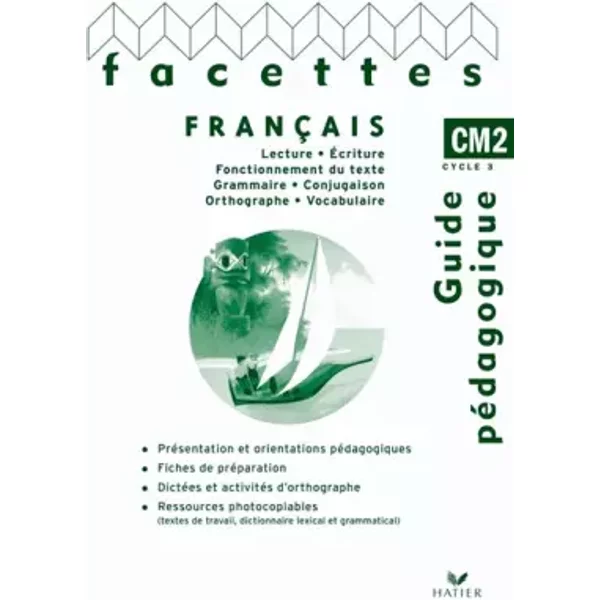 Facettes Français CM2 éd. 2010 - Guide pédagogique - Michèle Schöttke, François Tournaire, Catherine Tauveron