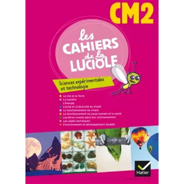 Les Cahiers De La Luciole Sciences ExpéRimentales Et Technologie CM2 éD. 2012 - Cahier De L'éLèVe - Albine Courdent, Dominique Dessobry, Abderrahmane Feriati, Patricia Beck, Perrine Hyvon-image