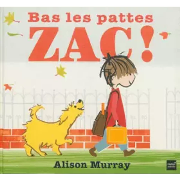 Bas Les Pattes Zac ! - Alison Murray, Yann Walcker-image