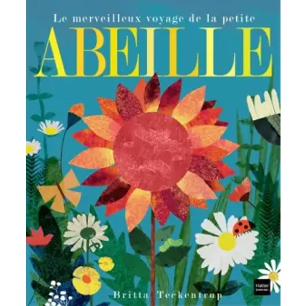 Le merveilleux voyage de la petite abeille - Britta Teckentrup