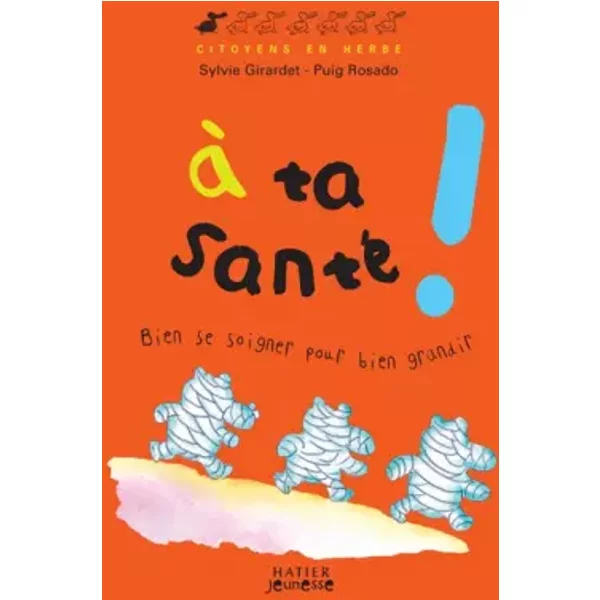 A Ta Santé ! : Bien Se Soigner Pour Bien Grandir - Sylvie Girardet, Puig Rosado-image