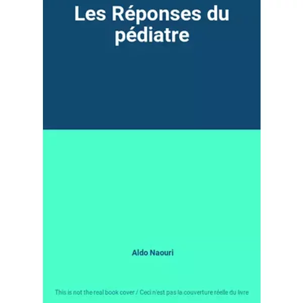 Les Réponses du pédiatre - Aldo Naouri