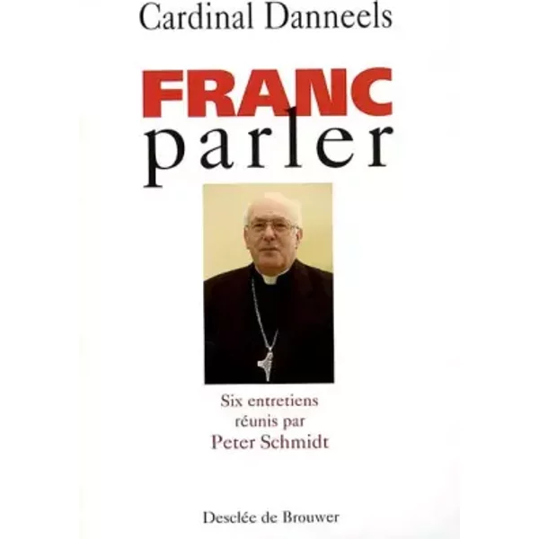 Franc-Parler : Entretiens Avec Le Cardinal Danneels - Collectif, Peter Schmidt-image