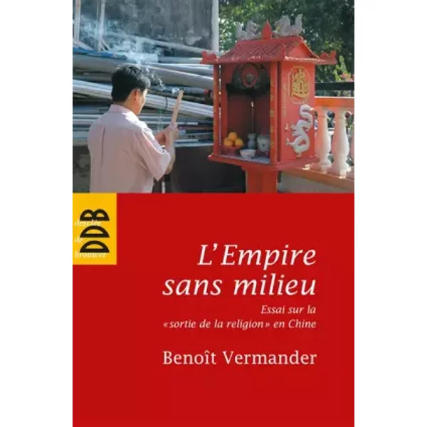 L'empire Sans Milieu: Essai Sur La "Sortie De La Religion" En Chine - BenoîT Vermander-image