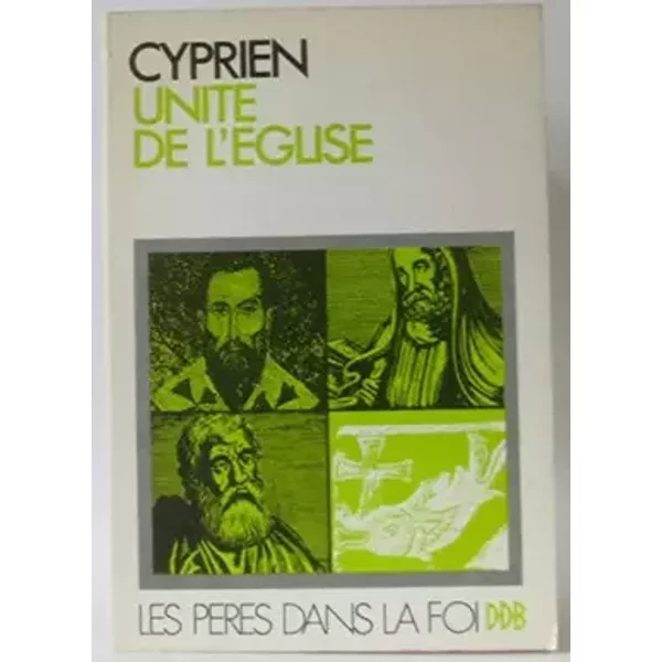 L'unité de l'église catholique - Cyprien de Carthage