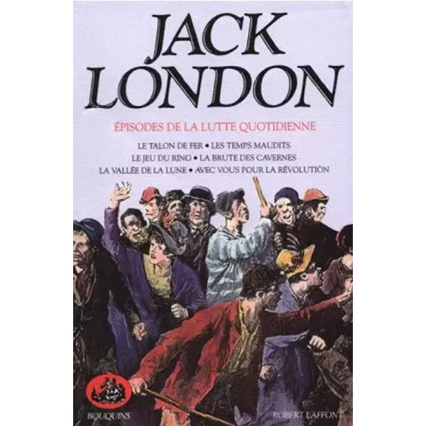 Oeuvres de Jack London, tome 6 : Episodes de la lutte quotidienne - Jack London, Francis Lacassin, Francis Lacassin