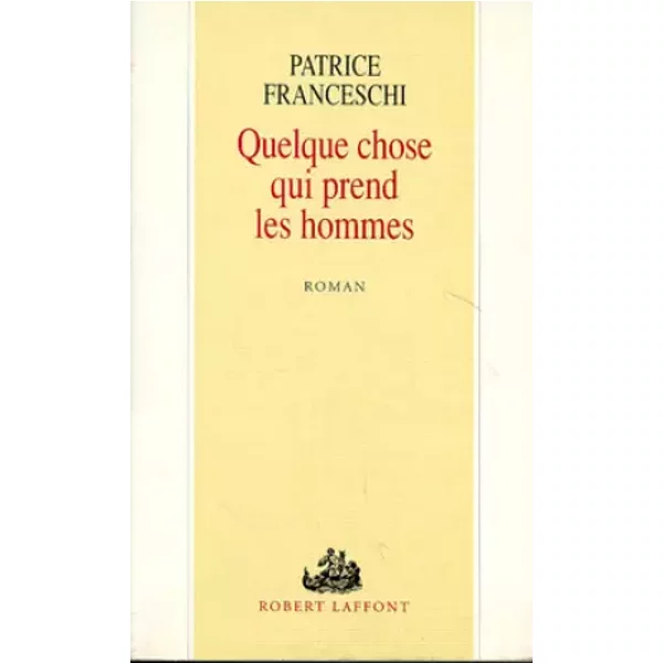 Quelque Chose Qui Prend Les Hommes - Patrice Franceschi-image