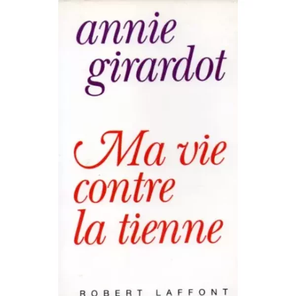 Ma Vie Contre La Tienne (A Jeu DéCouvert) - Annie Girardot-image