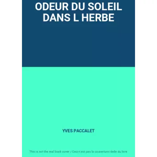 Odeur DU Soleil Dans L Herbe - Yves Paccalet-image