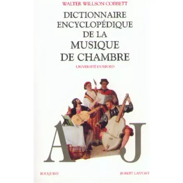 Dictionnaire encyclopédique de la musique de chambre, tome 1 : A-J - Walter Willson Cobbett, Alain Pâris, Marie-Stella Pâris