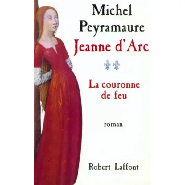 Jeanne D'arc. Tome 2, La Couronne De Feu - Michel Peyramaure-image