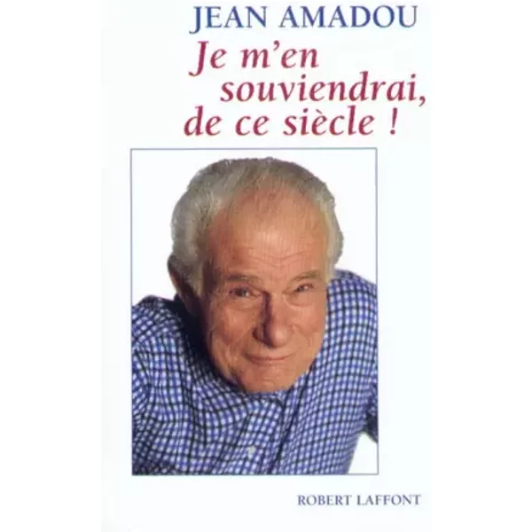 Je M'en Souviendrai, De Ce SièCle ! - Jean Amadou-image