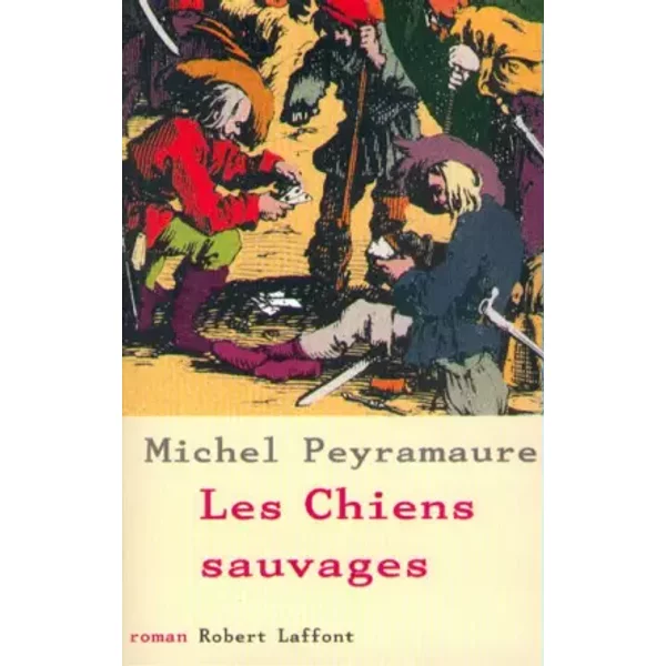 Les Chiens Sauvages - Michel Peyramaure-image