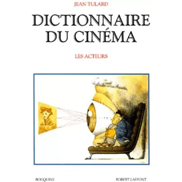 Dictionnaire du cinéma: Tome 2, Les acteurs - Jean Tulard, Grégory Alexandre