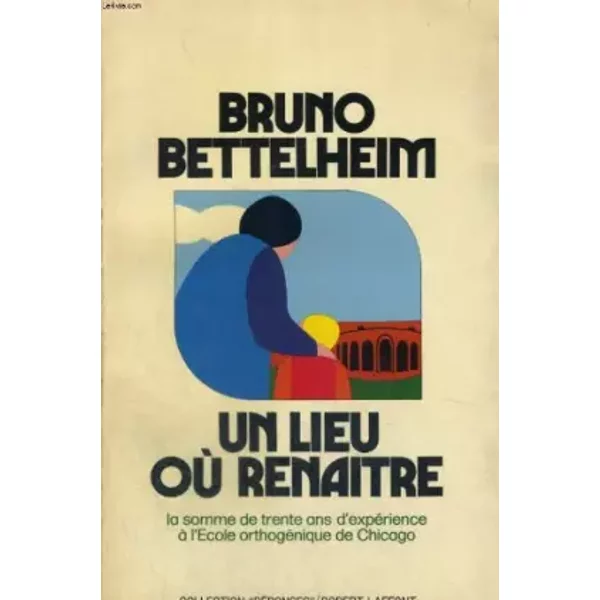 Un Lieu Où RenaîTre - Bruno Bettelheim-image