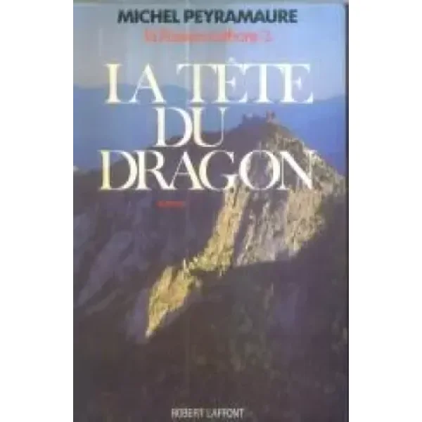 La passion cathare, tome 3 : La tête du dragon - Michel Peyramaure