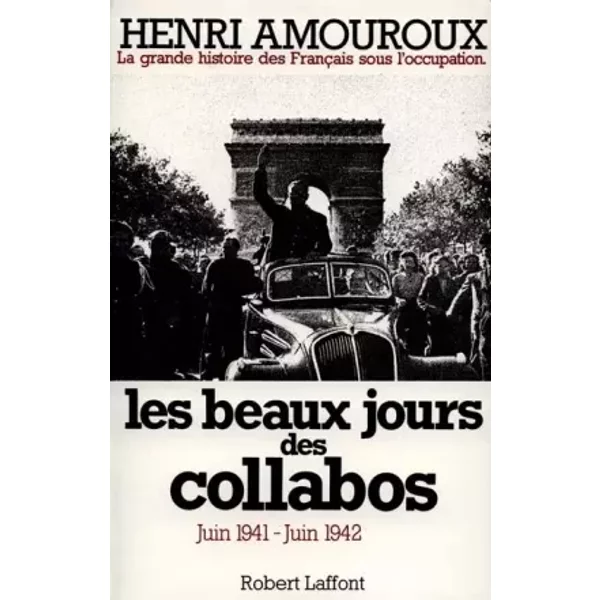 LA Grande Histoire DES Francais Sous L'occupation. Tome 3, Les Beaux Jours Des Collabos Juin 1941-Juin 1942 - Henri Amouroux-image