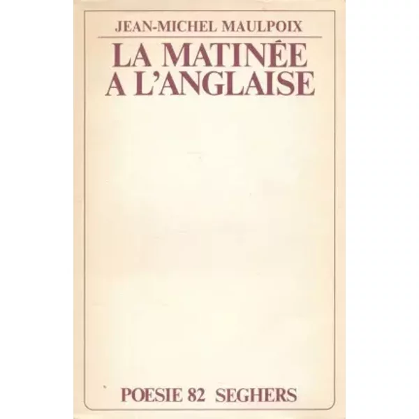 MATINEE A L ANGLAISE - JEAN-MICHEL MAULPOIX