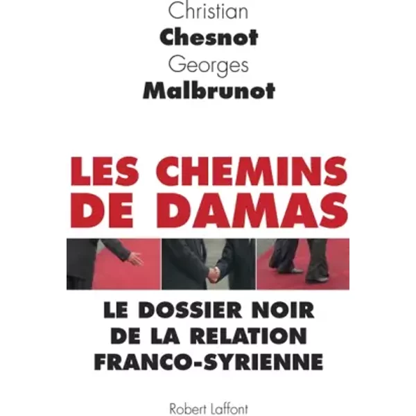 Les Chemins De Damas : Le Dossier Noir De La Relation Franco-Syrienne - Georges Malbrunot Et Christian Chesnot-image