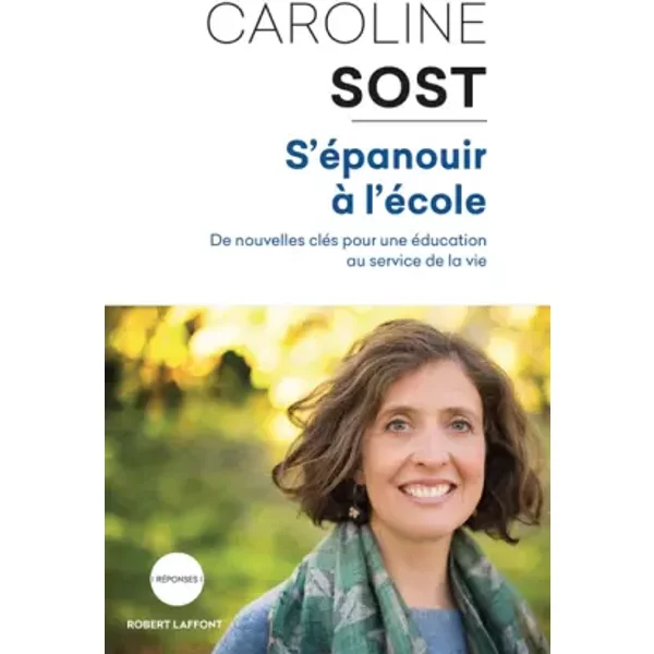 S'éPanouir à L'éCole: De Nouvelles CléS Pour Une éDucation Au Service De La Vie - Caroline Sost-image