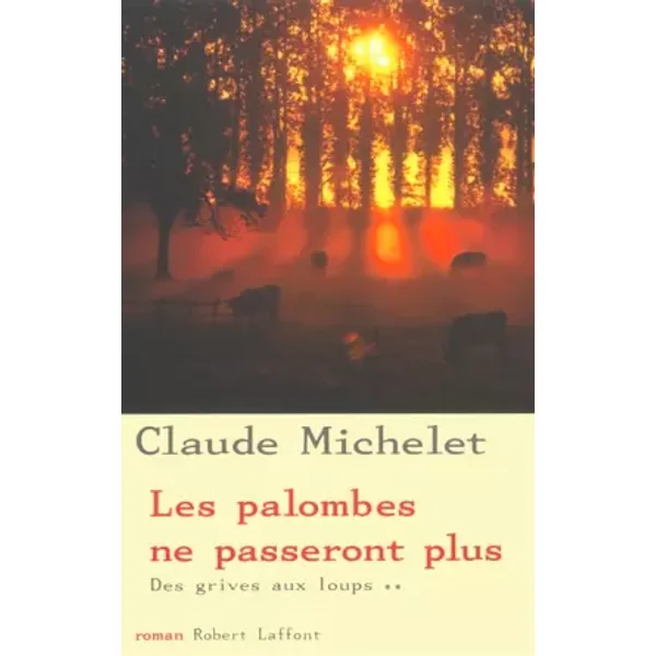 Des grives aux loups - Tome 2 (2) - Claude MICHELET