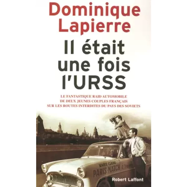 Il éTait Une Fois L'urss : Le Fantastique Raid Automobile De Deux Jeunes Couples FrançAis Sur Les Routes Interdites Du Pays Des - Dominique Lapierre-image