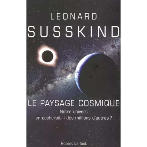 Le paysage cosmique - Leonard SUSSKIND, Bella ARMAN