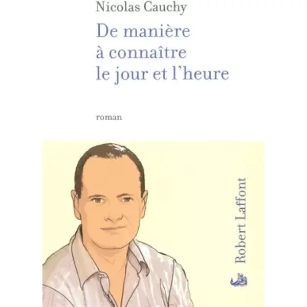 De ManièRe à ConnaîTre Le Jour Et L'heure - Nicolas Cauchy-image