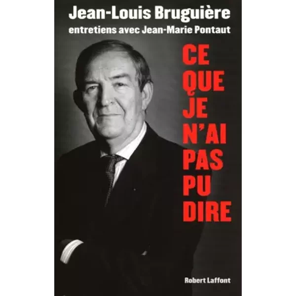 Ce Que Je N'ai Pas Pu Dire : Entretiens Avec Jean-Marie Pontaut - BruguièRe Jean-Louis-image