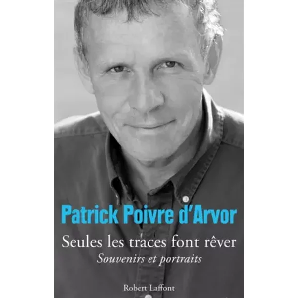 Seules Les Traces Font RêVer - Patrick Poivre D'arvor-image