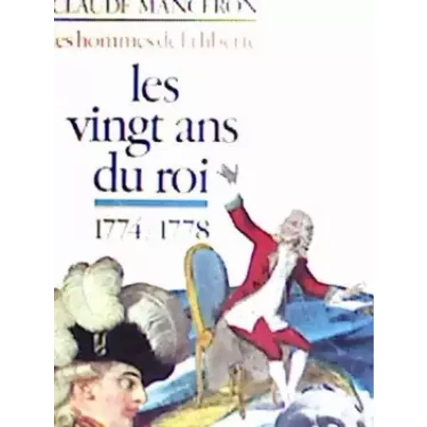 Les Hommes De La Liberté. Tome I: Les Vingt Ans Du Roi 1774 1778 - Claude Manceron-image