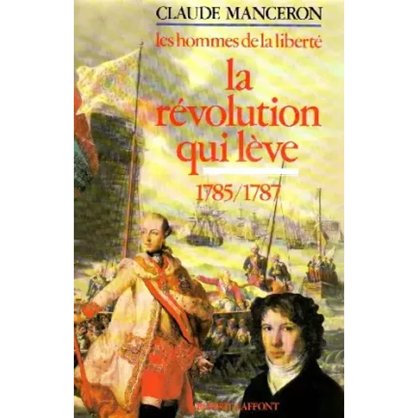 Les Hommes De La Liberté - Volume 4 - La RéVolution Qui LèVe - 1785 à 1787 - Claude Manceron-image