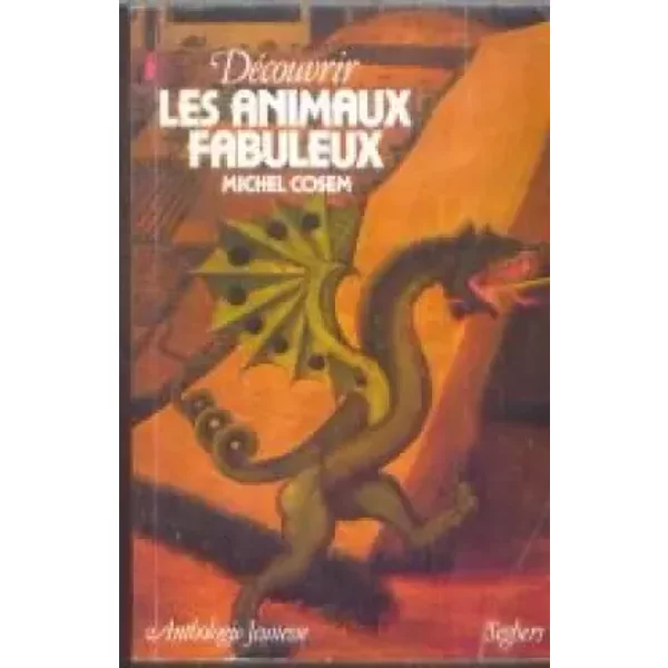 Découvrir les animaux fabuleux - Michel Cosem